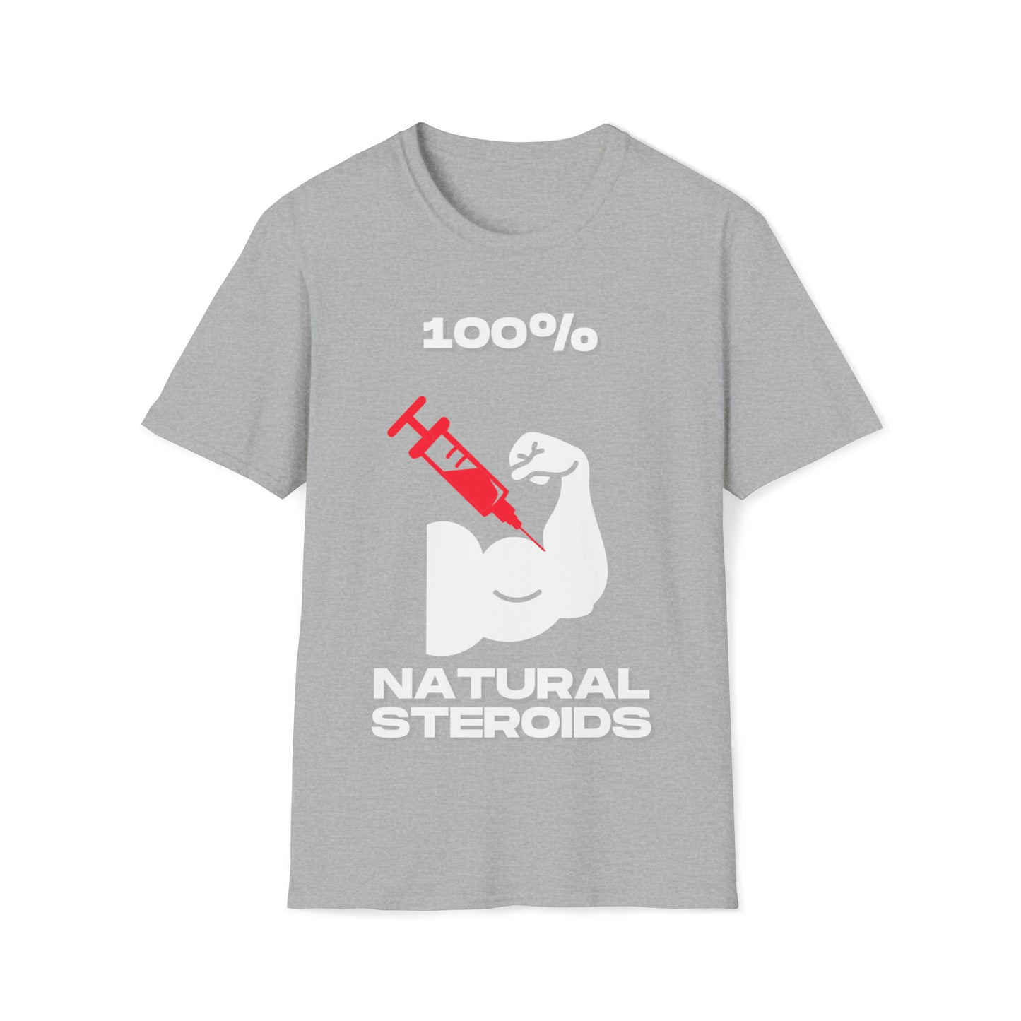 100% Natural Steroids T-Shirt