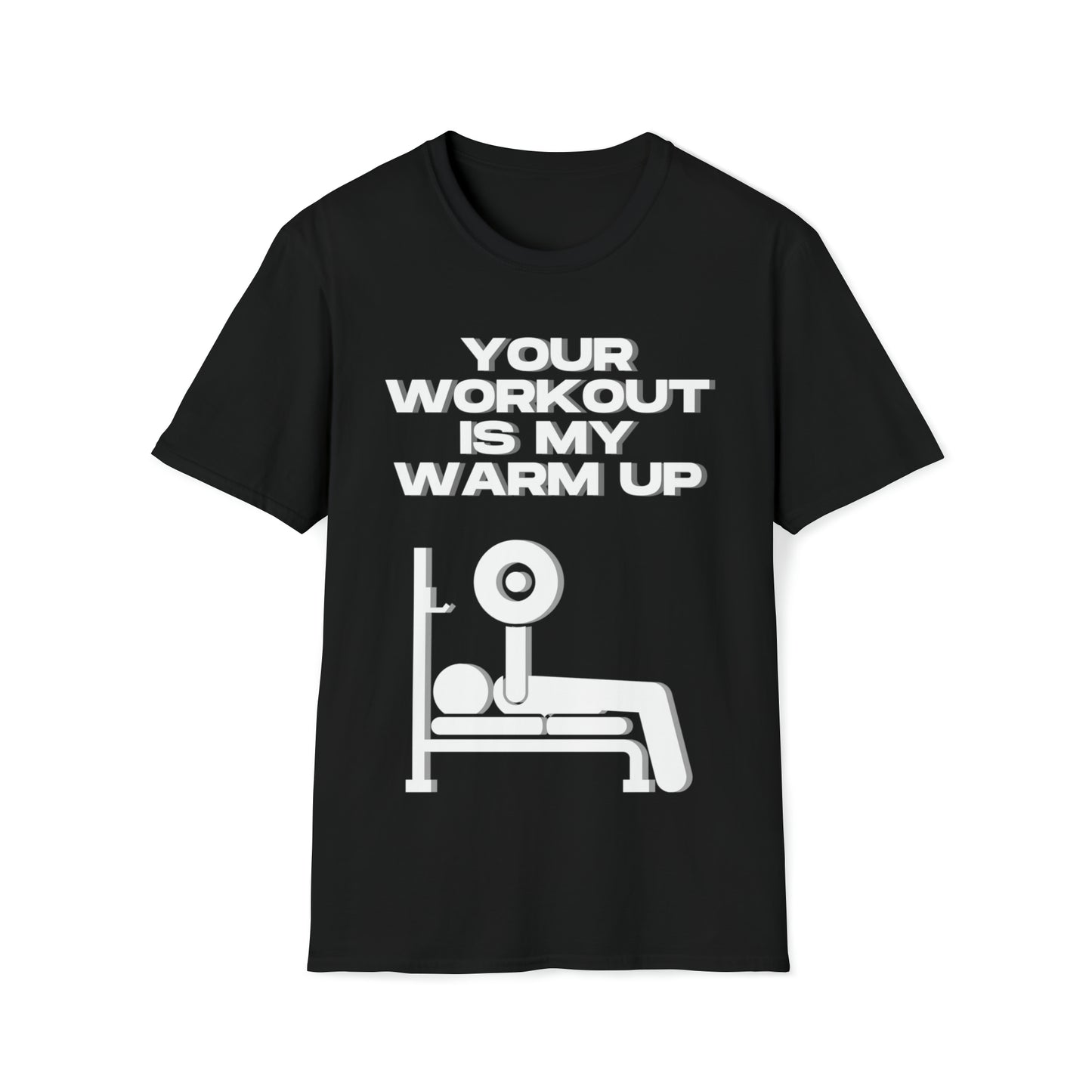 Your Workout Is My Warm Up T-Shirt